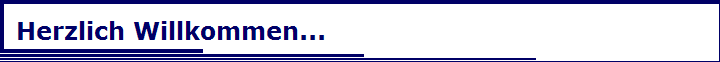 Herzlich Willkommen...